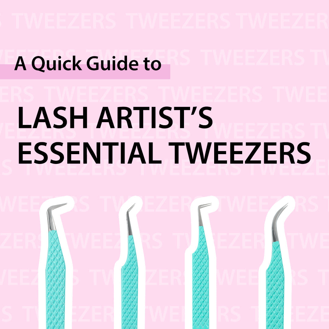 A Quick Guide to Lash Artist’s Essential Tweezers