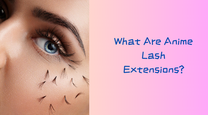 What Are Anime Lash Extensions?